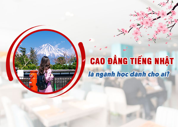 Cao đẳng Tiếng Nhật là ngành học dành cho ai?