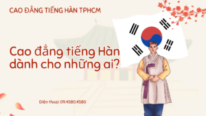 Cao đẳng tiếng Hàn dành cho những ai?