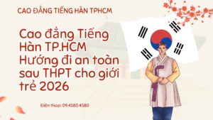 Cao đẳng Tiếng Hàn TP.HCM – Hướng đi an toàn sau THPT cho giới trẻ 2026