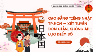 Cao đẳng Tiếng Nhật TP.HCM – Xét tuyển đơn giản, không áp lực điểm số