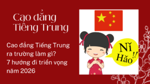 Cao đẳng Tiếng Trung ra trường làm gì? 7 hướng đi triển vọng năm 2026