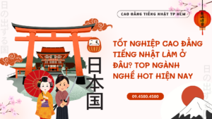 Tốt Nghiệp Cao đẳng Tiếng Nhật Làm Ở Đâu? Top Ngành Nghề Hot Hiện Nay