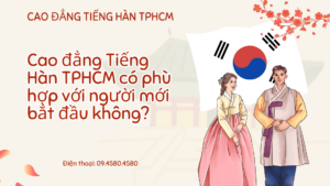 Cao đẳng Tiếng Hàn TPHCM có phù hợp với người mới bắt đầu không?