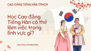 Học Cao đẳng Tiếng Hàn có thể làm việc trong lĩnh vực gì?
